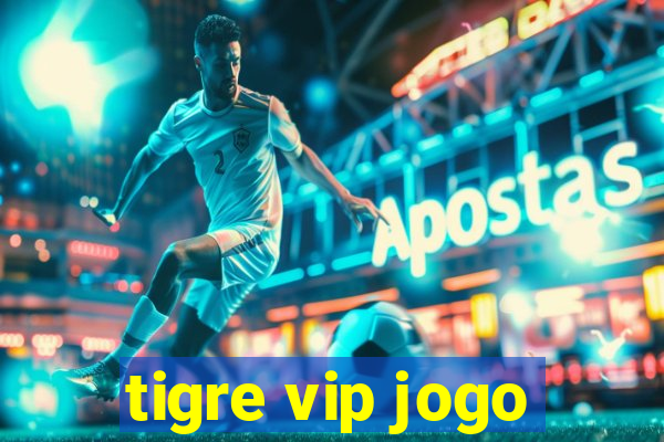 tigre vip jogo